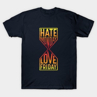 Hate Monday Love Friday T-Shirt